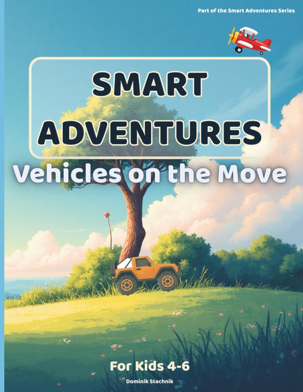 Smart Adventures: Vehicles on the Move: A Fun Activity Book with Coloring, Mazes, Matching, Tracing & More