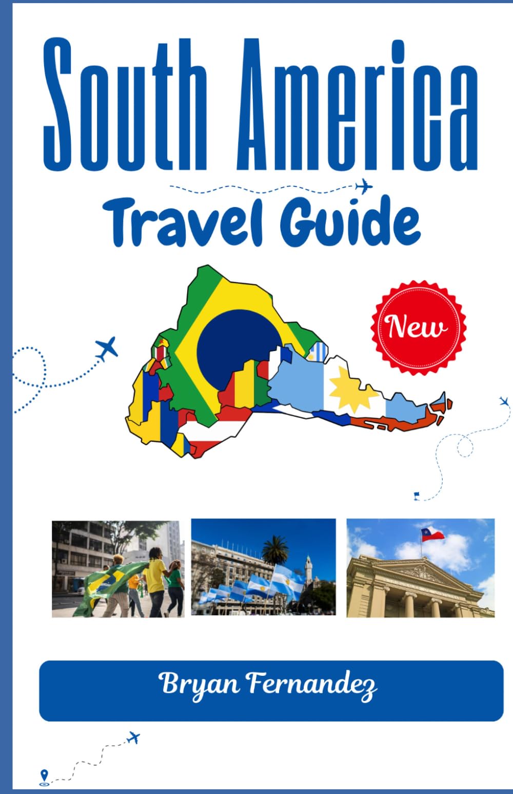 South America Travel guide: Your Ultimate Companion to Adventure, Culture, and Unforgettable Journeys