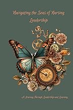 Navigating the Seas of Nursing Leadership: A Journey Through Leadership and Learning| 6x9| 110pgs