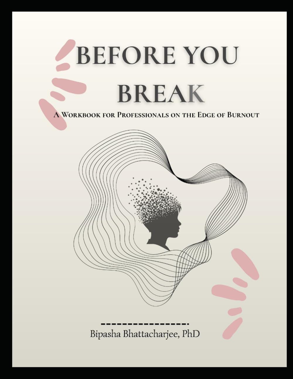 Before You Break: Burnout Workbook for Professionals | A Gentle Guide to Stress, Emotional Exhaustion & Recovery