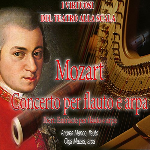 Mozart Concerto per flauto e arpa, K. 299 Ibert Entr'acte per flauto e arpa (Live Recording Mozart Concerto per flauto e arpa, K. 299 Ibert Entr'acte per flauto e arpa (Live Recording