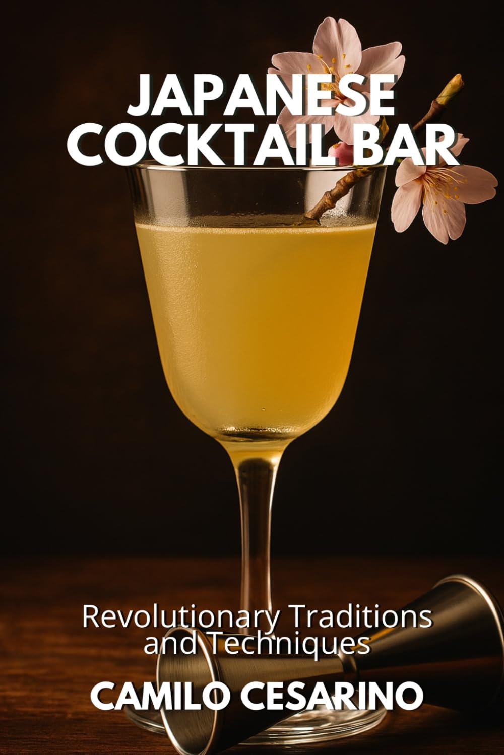 Japanese Cocktail Bar: Revolutionary Traditions and Techniques (Raw and Unfiltered)
