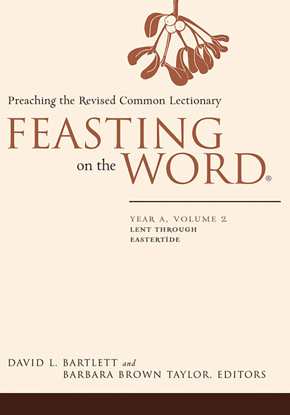 Feasting on the Word: Year A, Volume 2: Lent through Eastertide (Feasting on the Word: Year A volume)