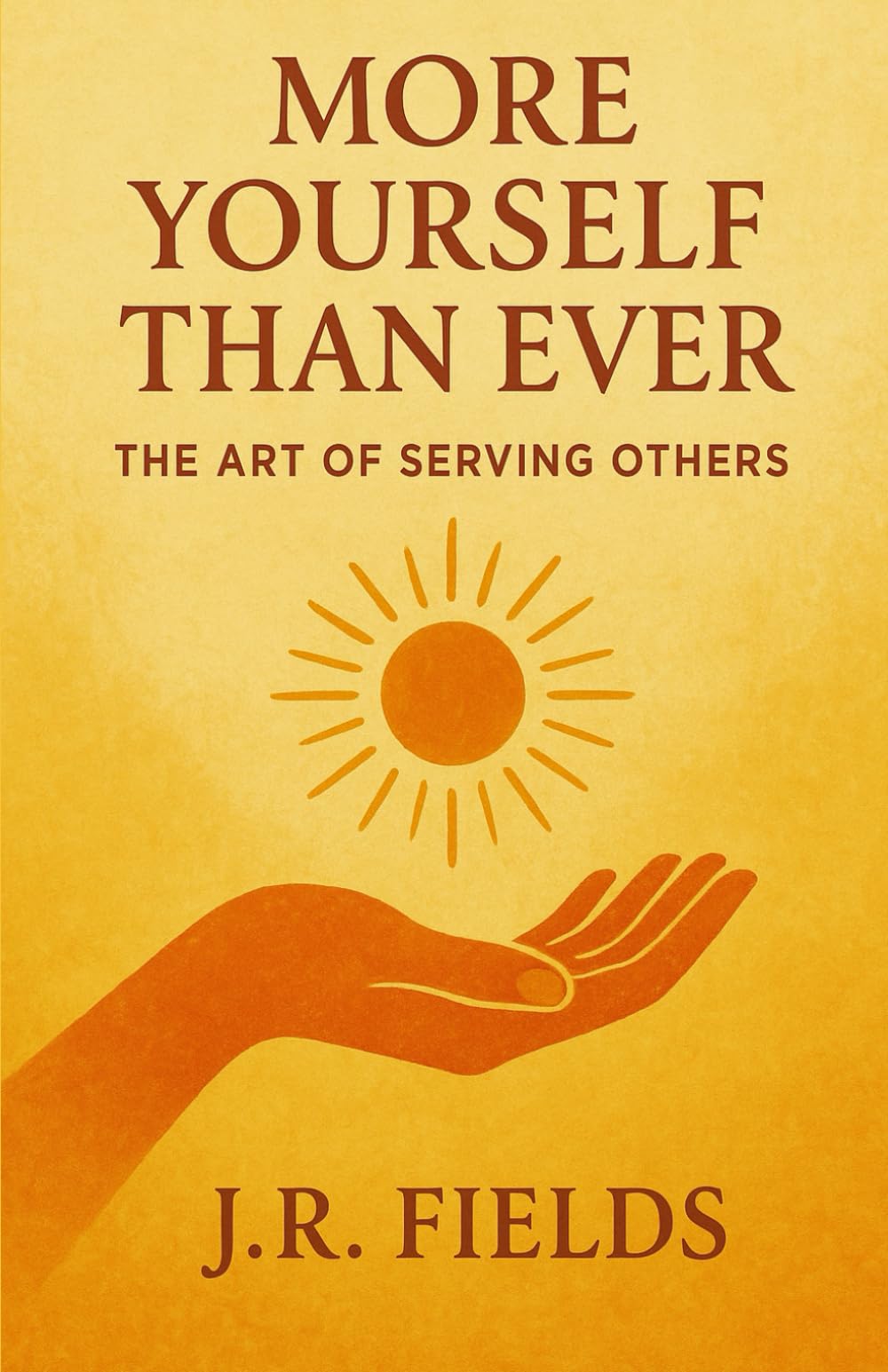 More Yourself Than Ever: The Art of Serving Others
