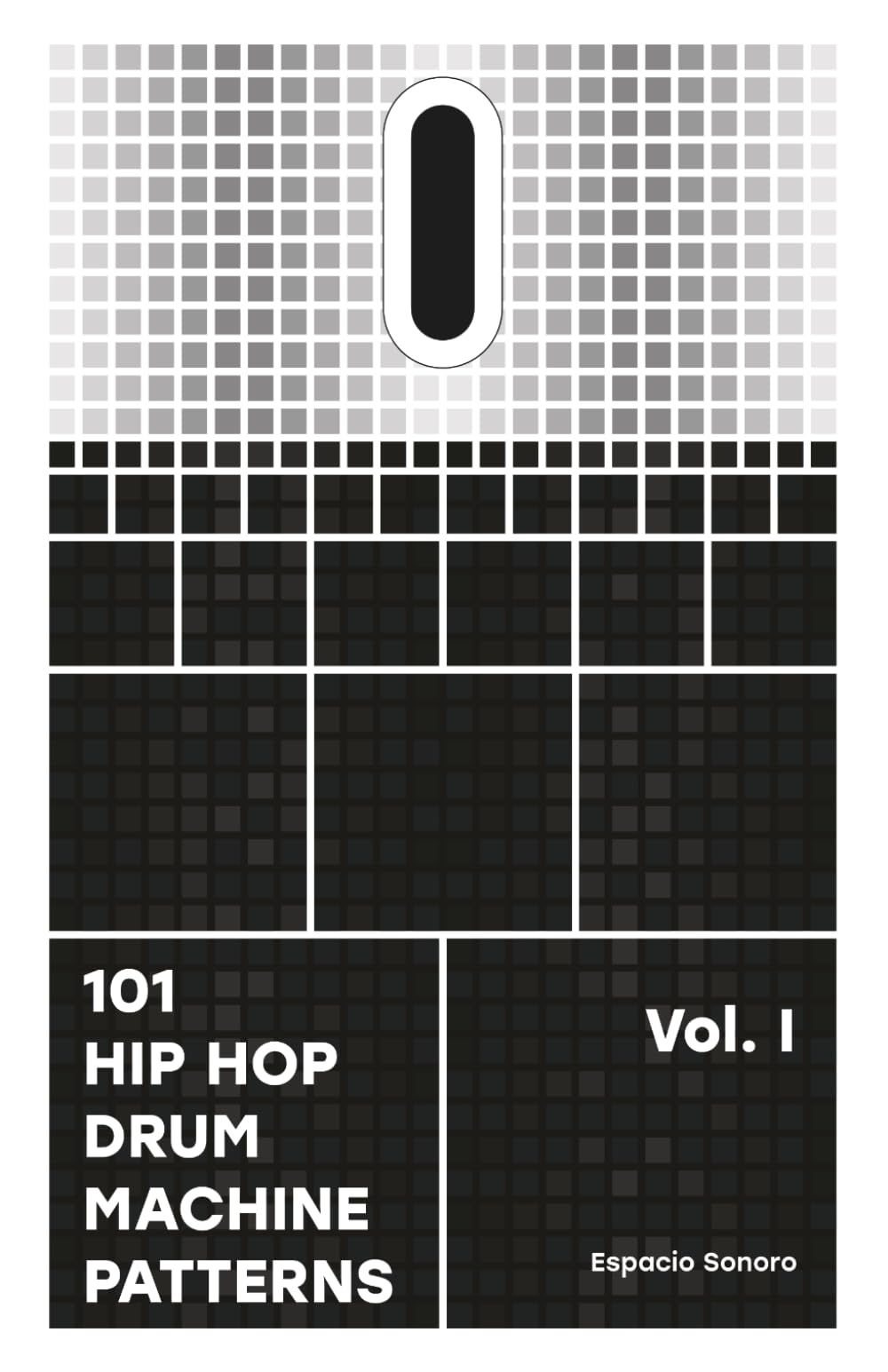101 Hip Hop Drum Machine Patterns: Beats and Grooves for Producers, Musicians, and Enthusiasts (101 Patterns Series)