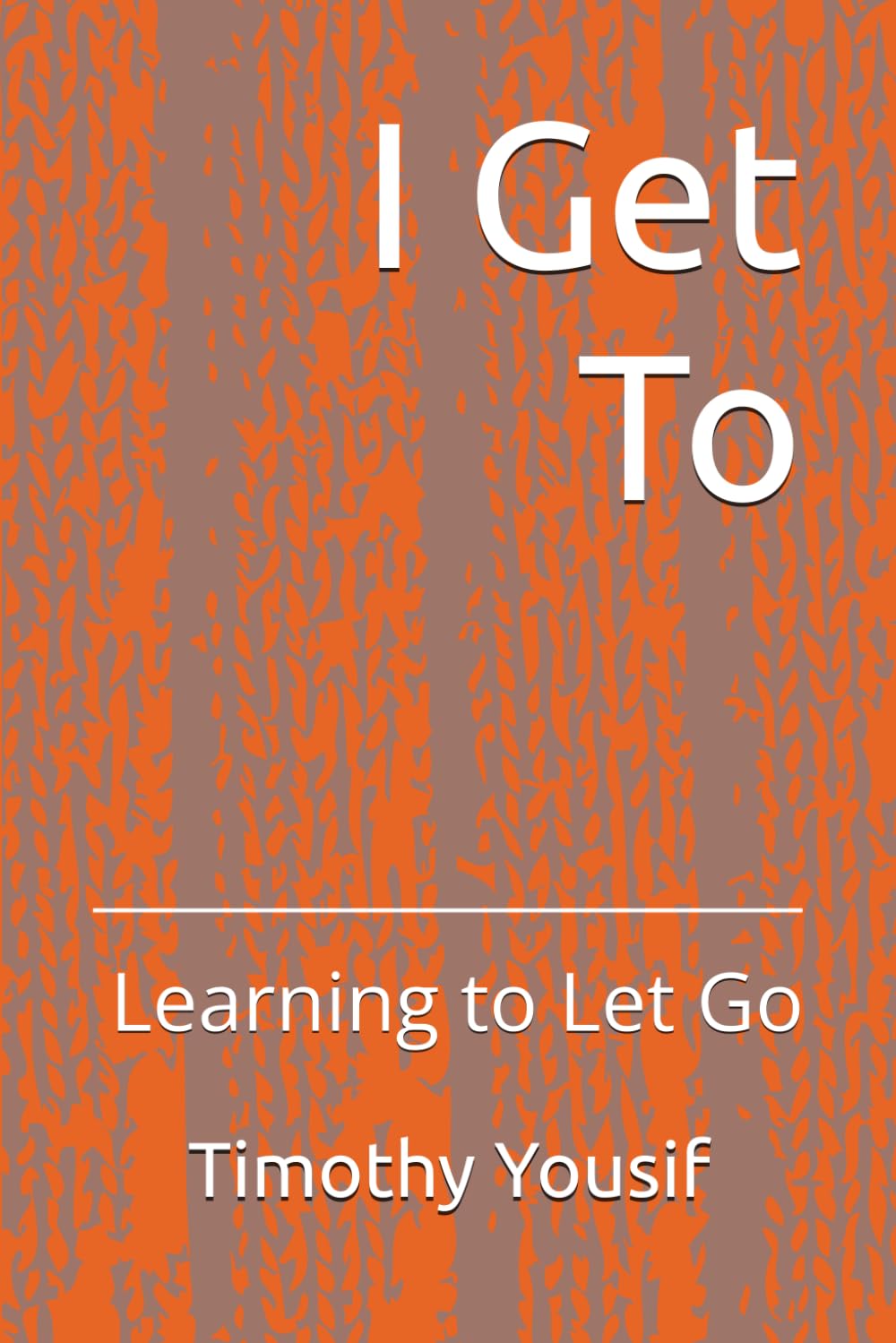 I Get To: Learning to Let Go