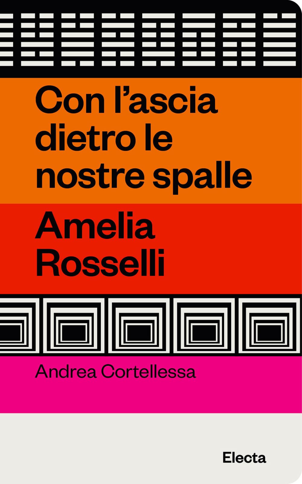 Con L'ascia Dietro Le Nostre Spalle. Amelia Rosselli - 4