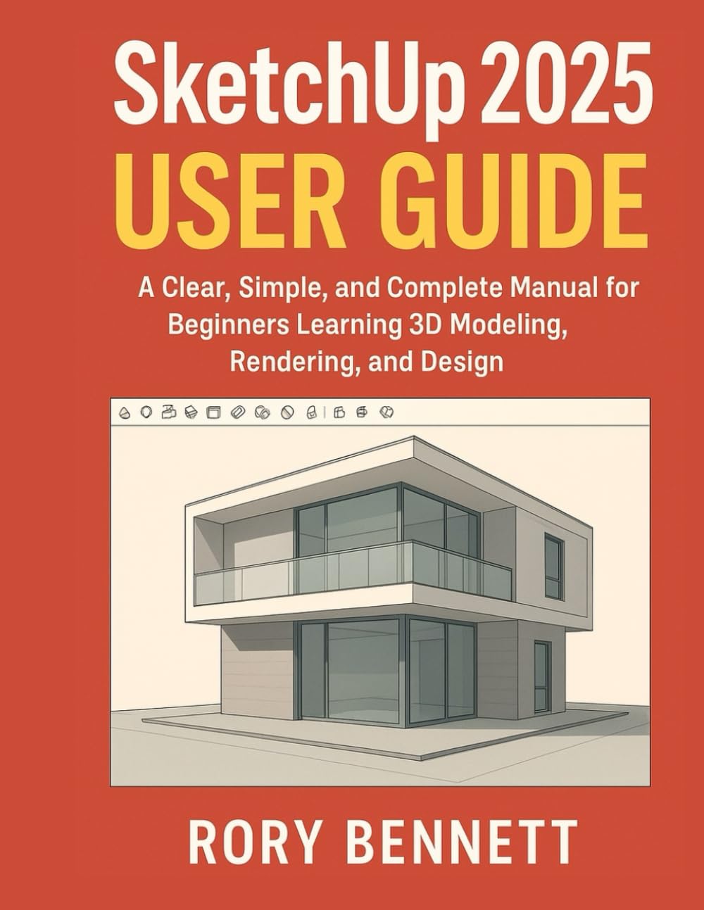 SketchUp 2024 User Guide: A Clear, Simple, and Complete Manual for Beginners Learning 3D Modeling and Design