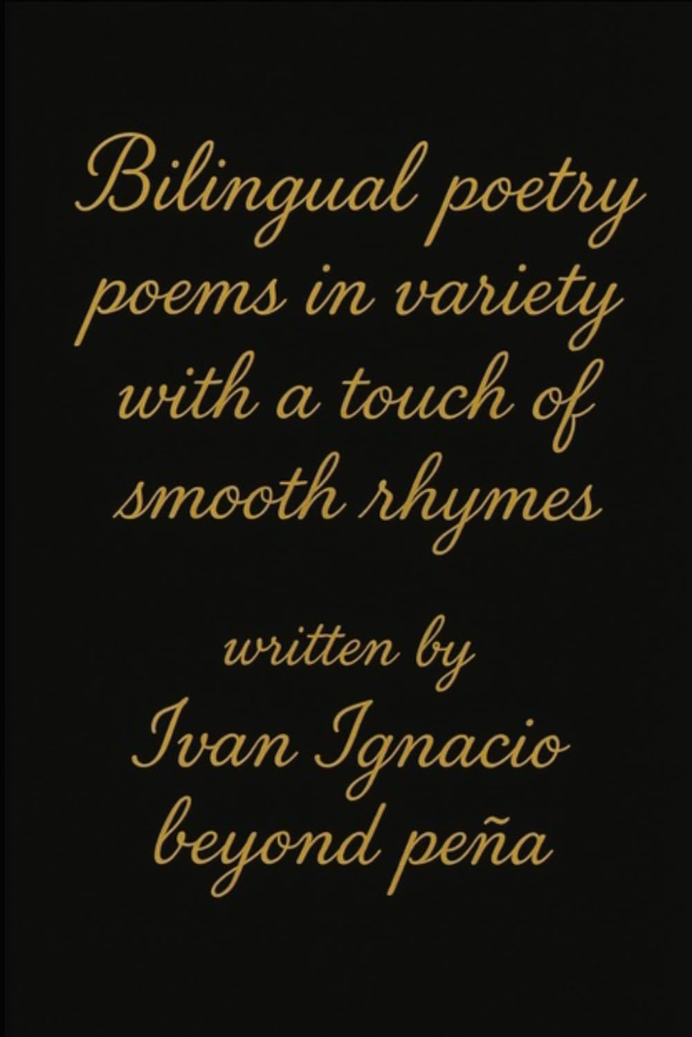 Bilingual Poetry Poems in Variety with a Touch of Smooth Rhymes