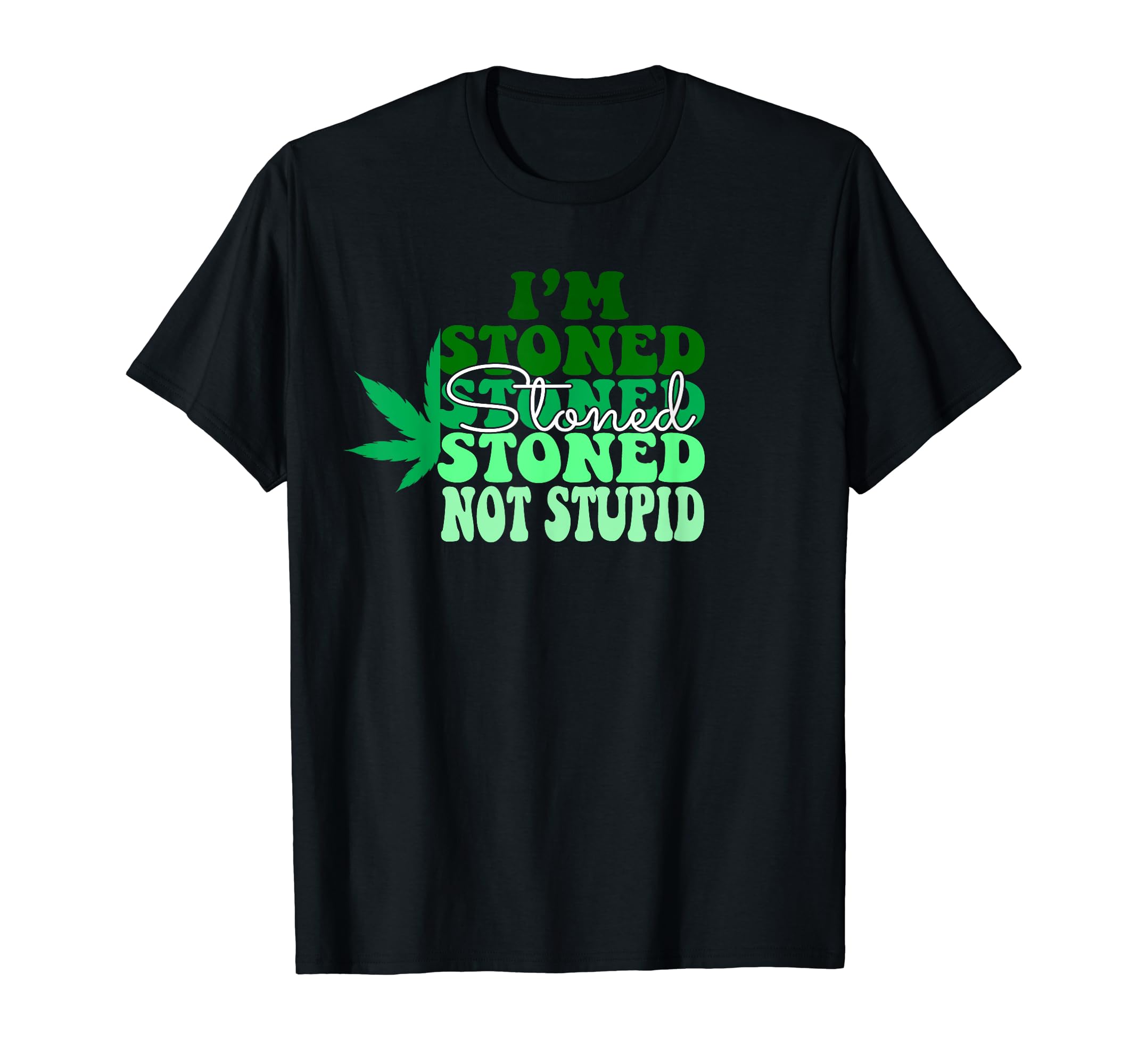 I'm Stoned, Not Stupidfunny T-Shirt