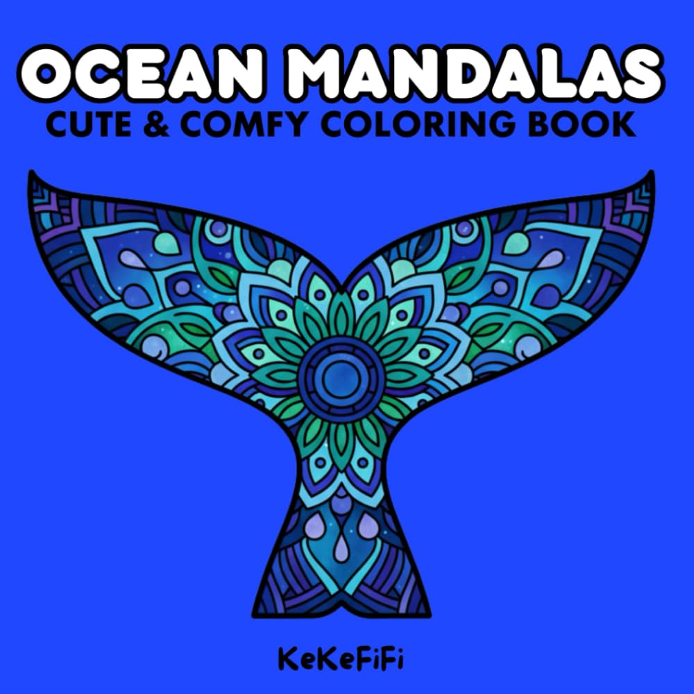 Ocean Mandalas: A Charming & Cozy Coloring Book for Adults and Teens, Cute Mandala Drawings for Relaxation, Hygge, and Comfort