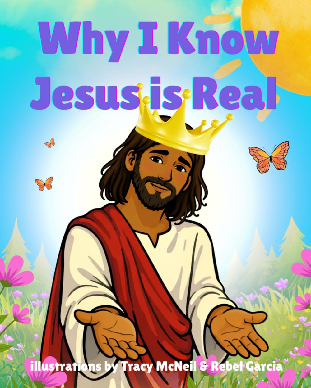 Why I Know Jesus is Real: 14 Bible-Based Reasons Kids Can Know He’s Real
