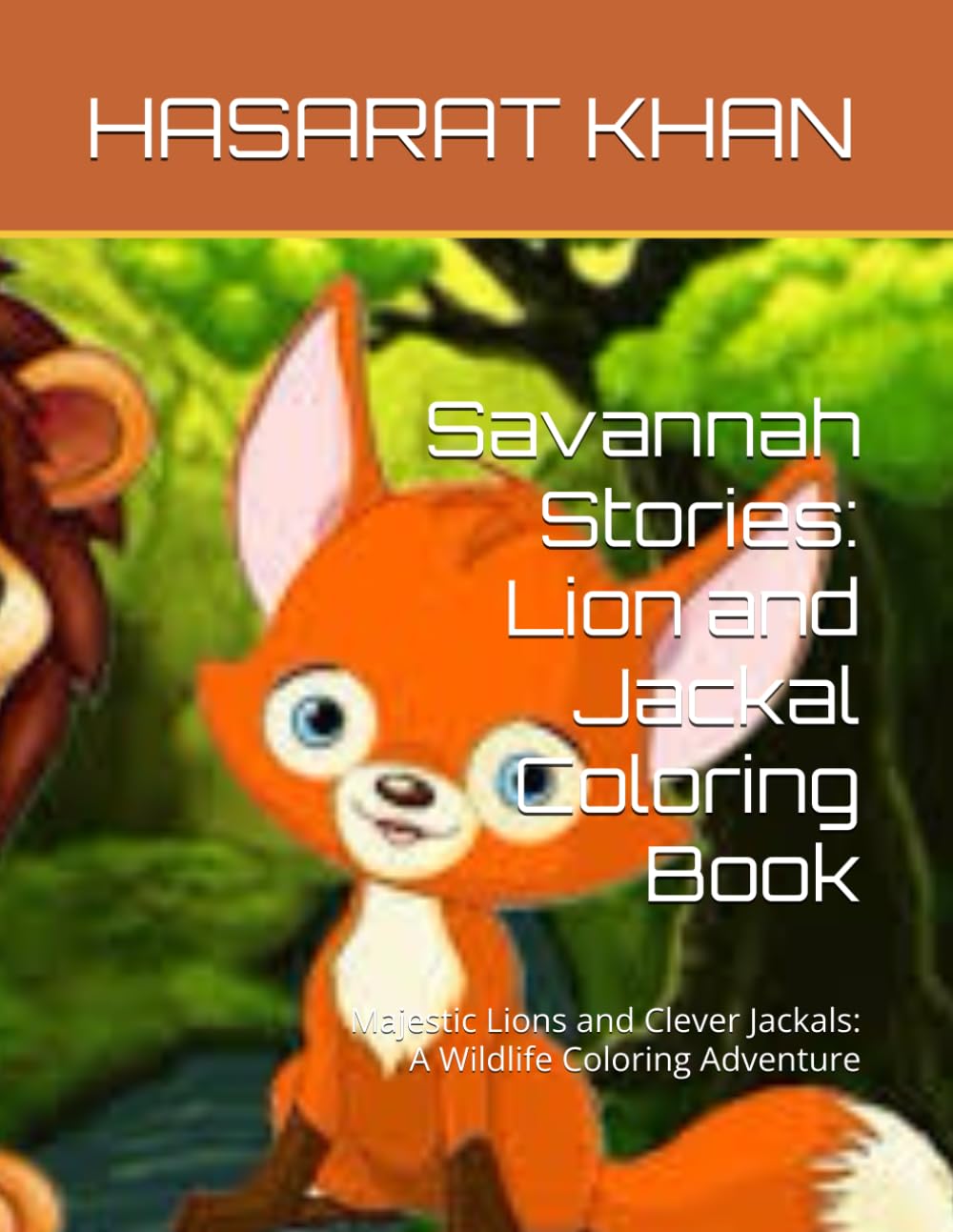 Savannah Stories: Lion and Jackal Coloring Book: Majestic Lions and Clever Jackals: A Wildlife Coloring Adventure