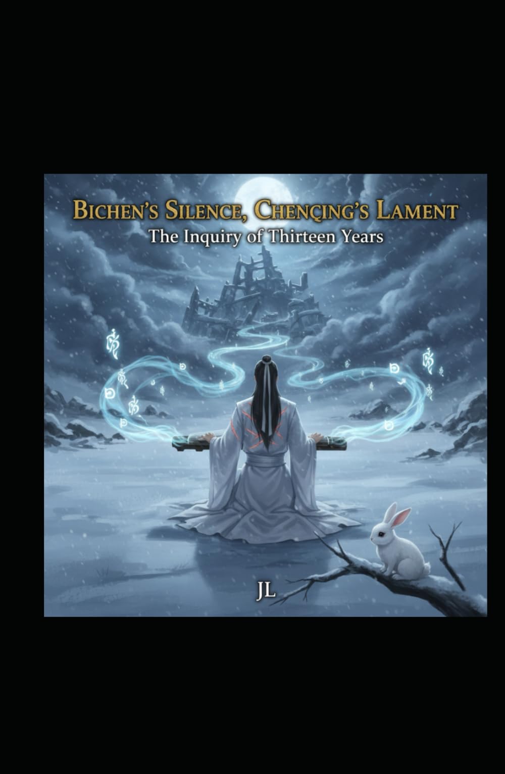 Bichen's Silence, Chenqing's Lament: Bichen's Silence, Chenqing's Lament (Book 4)