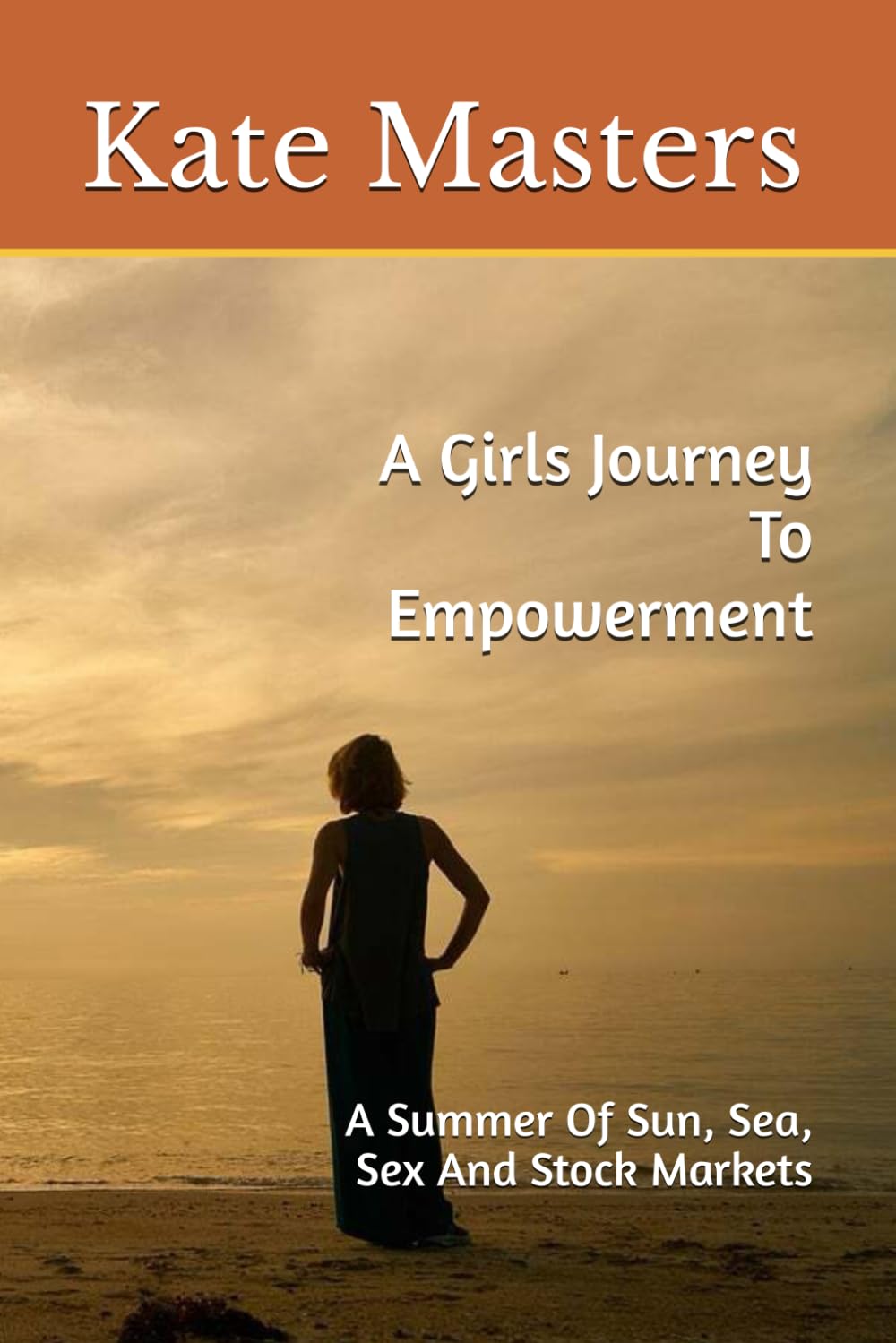 A Girls Journey To Empowerment: A Summer Of Sun, Sea, Sex And Stock Markets