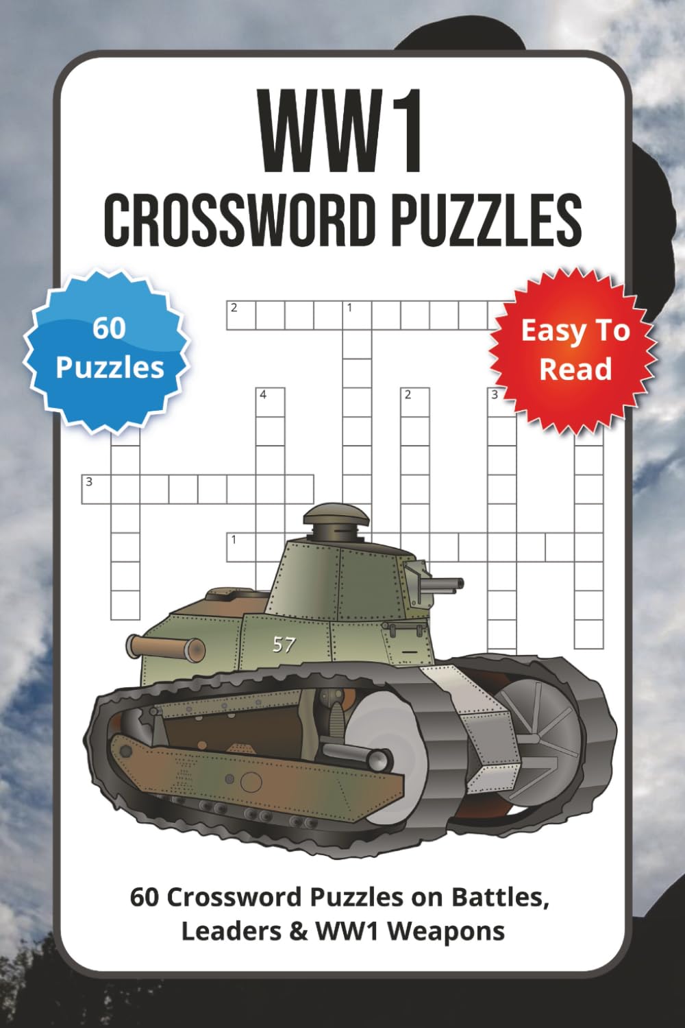 WW1 Crossword Puzzles: 60 Crossword Puzzles on Battles, Leaders & WW1 Weapons