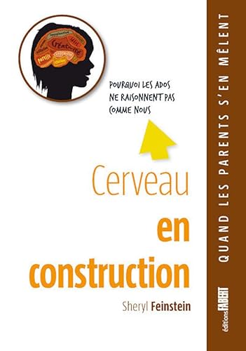 Cerveau en construction - Pourquoi les ados ne raisonnent pas comme nous