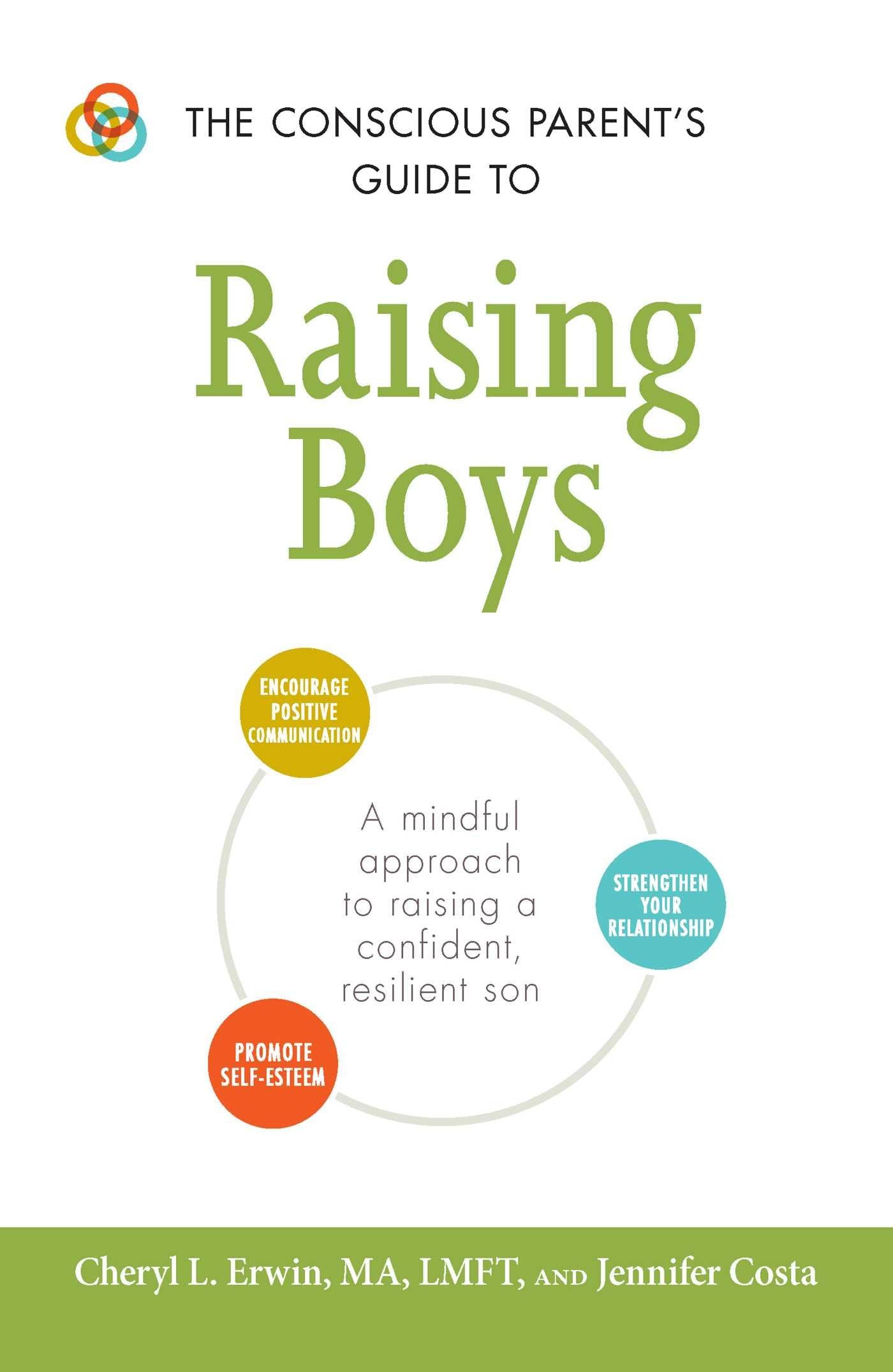 The Conscious Parent's Guide to Raising Boys: A mindful approach to raising a confident, resilient son Promote self-esteem Encourage positive ... relationship (The Conscious Parent's Guides)