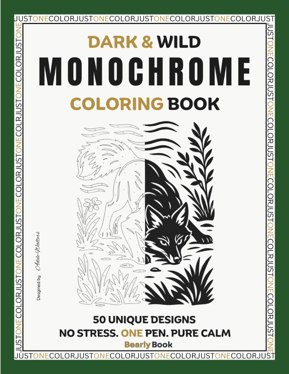 Dark & Wild Monochrome Coloring Book: 50 High-Contrast Nature Escapes, Woodland Wildlife, Moonlit Wilderness & Ocean Scenes - Relaxing Dark Aesthetic ... Relief & Focus (Monochrome JustOneColor)