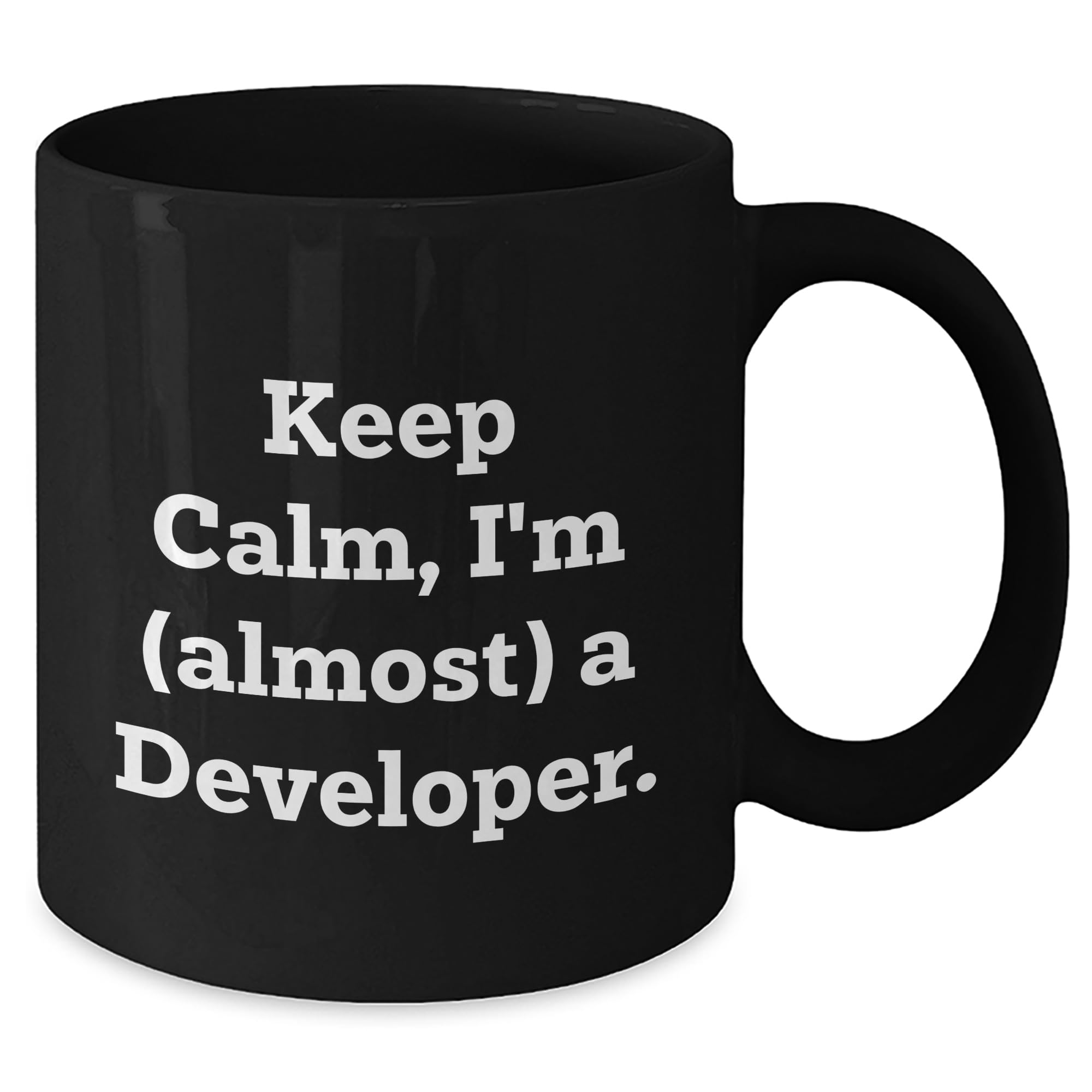 Keep Calm, I'm (almost) A Developer. Developer Gifts from Men to Coworkers for Christmas - Black Coffee Mug, 11oz or 15oz, Microwave and Dishwasher Safe, Funny Quote, Inspirational, Encouragement