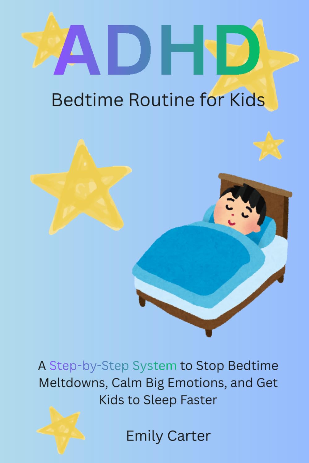 ADHD Bedtime Routine for Kids: A Step-by-Step System to Stop Bedtime Meltdowns, Calm Big Emotions, and Get Kids to Sleep Faster (From Chaos to Calm: ADHD Parenting Series)