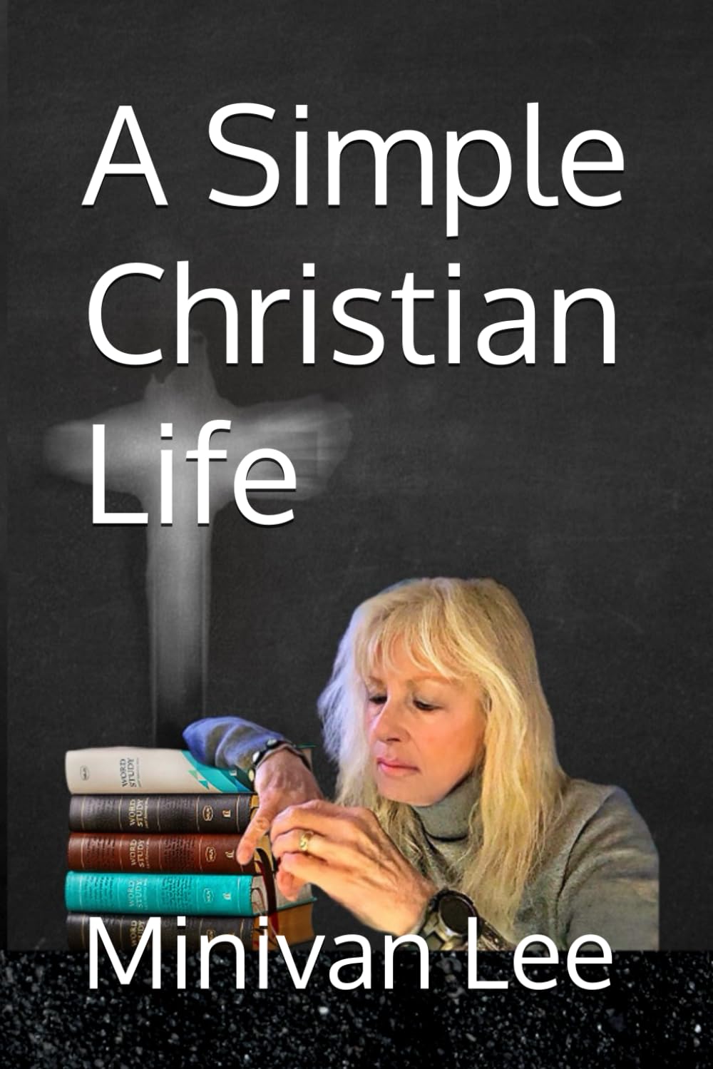 A Simple Christian Life (Living the Good Life)