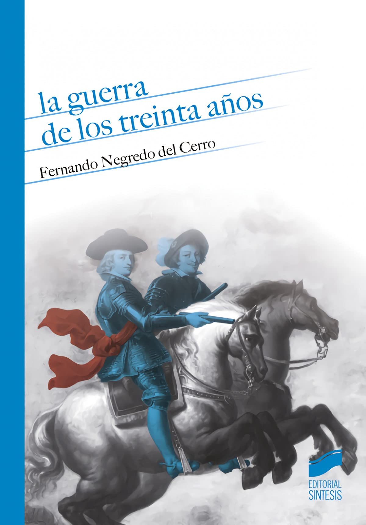 La Guerra de Los Treinta Aanos: Una Visiaon Desde La Monarquaia Hispaanica: 6 (Temas de Historia Moderna)