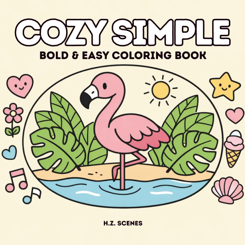 Cozy Simple: Bold & Easy Coloring Book for Adults and Teens Featuring Cute Minimalist Scenes for Relaxation and Stress Relief