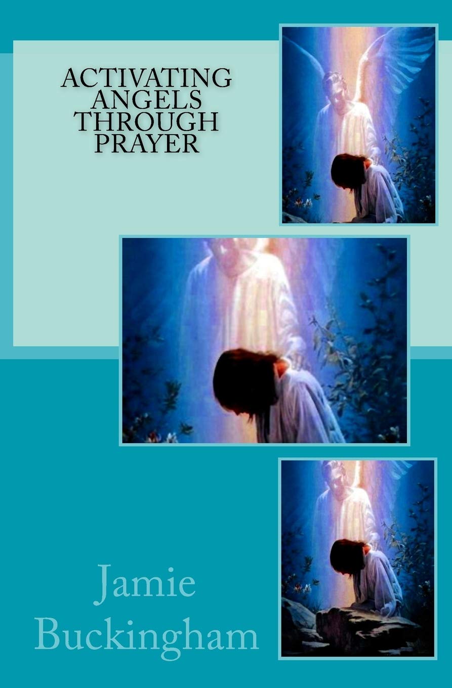 Activating Angels Through Prayer: 14 (Jamie Buckingham Classic Sermon Series)