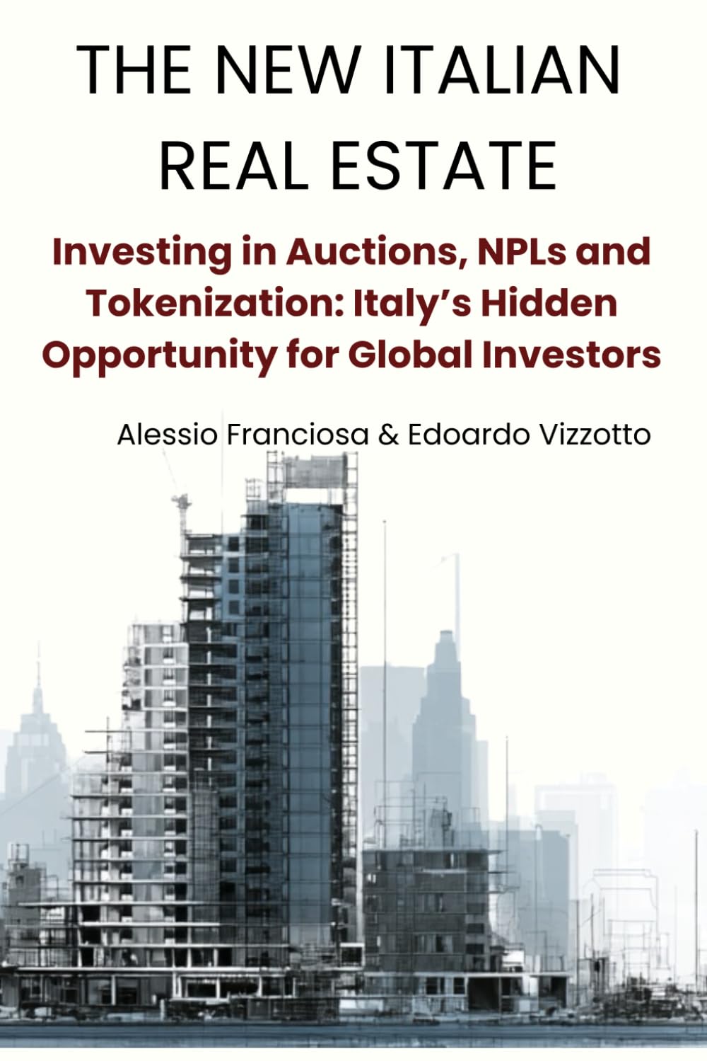 The New Italian Real Estate: Investing in Auctions, NPLs and Tokenization: Italy’s Hidden Opportunity for Global Investors