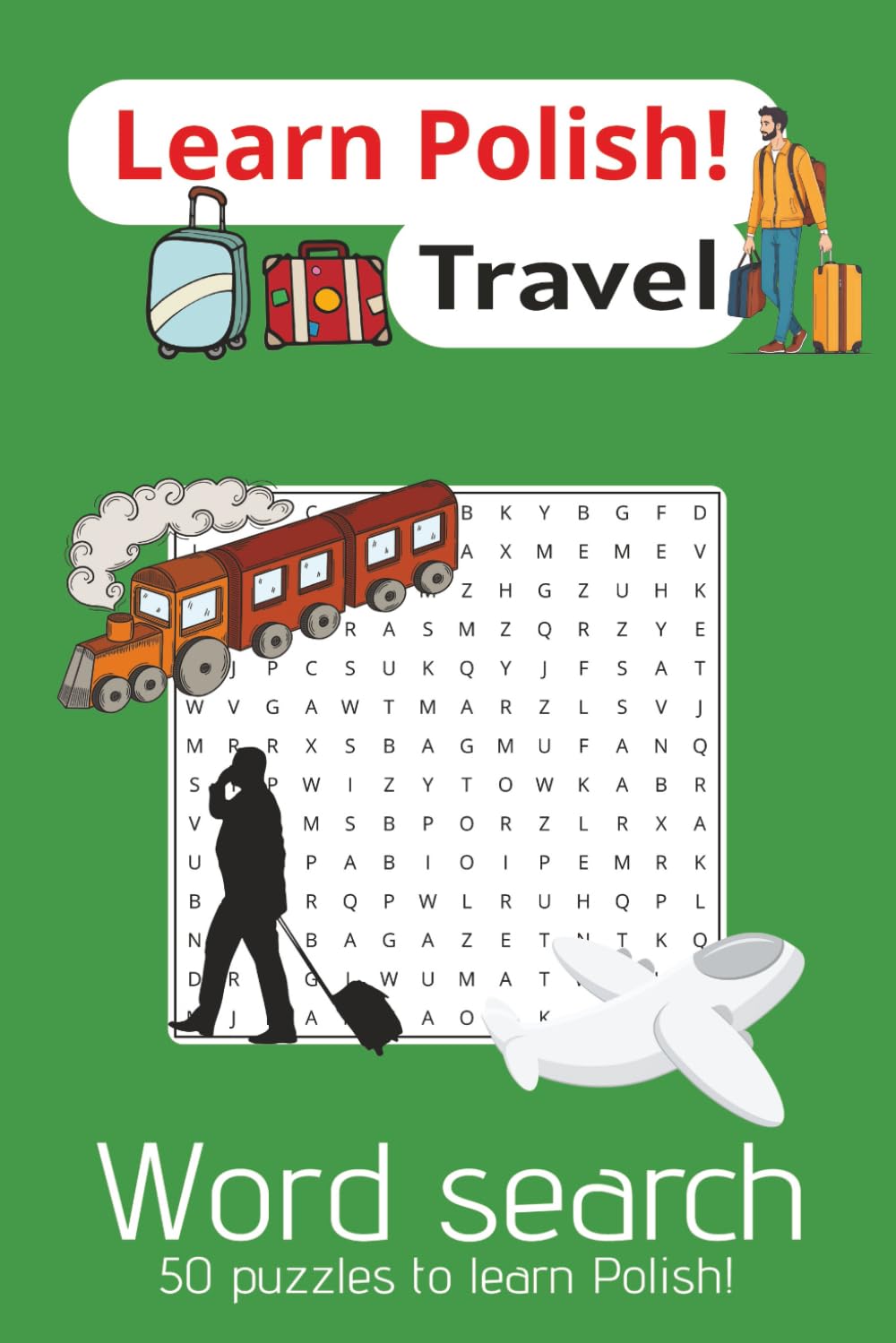 Learn Polish Word Search - Travel: Polish Travel Vocabulary Word Search | 6x9inch/A5 100pages | 50 puzzles to learn Polish, must know travel words, relax