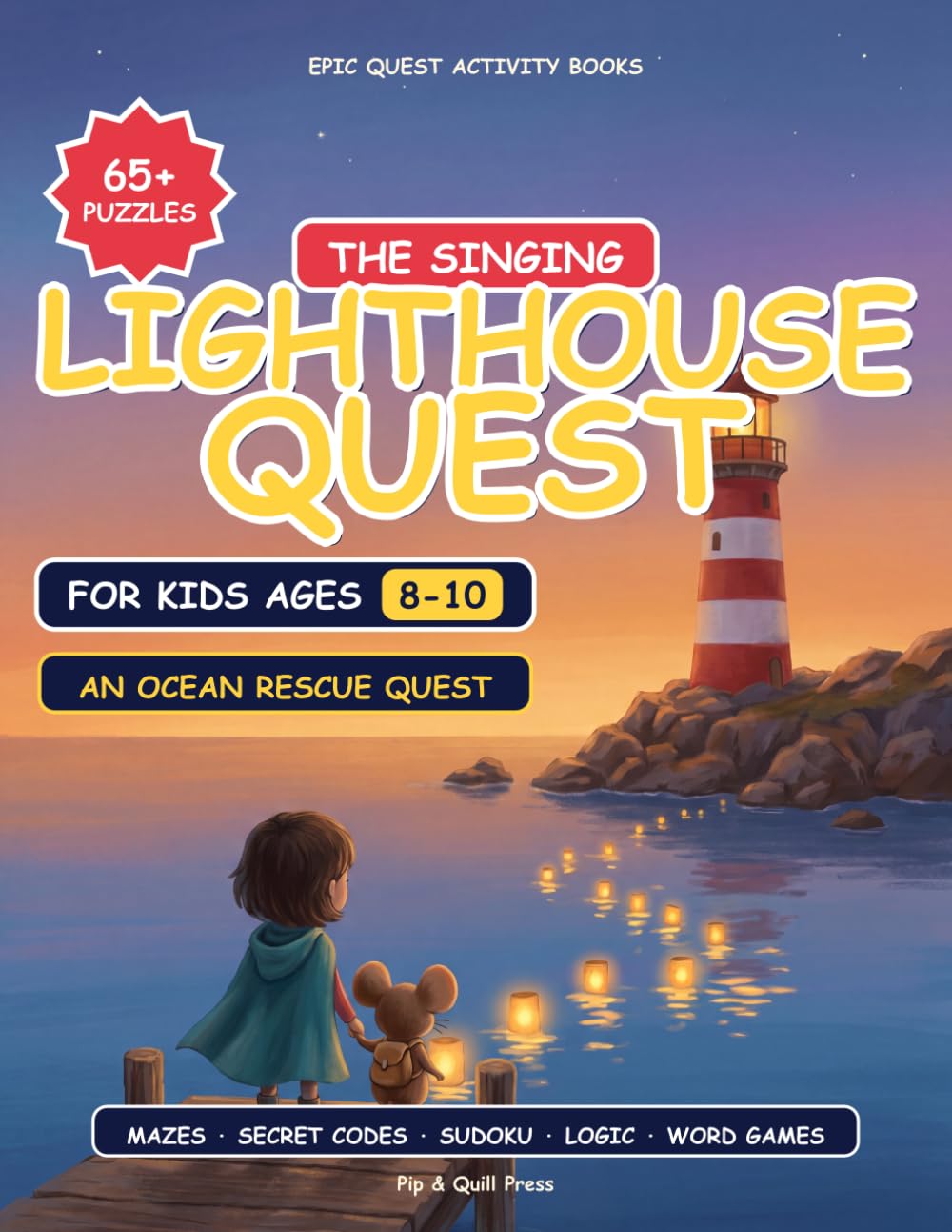 The Singing Lighthouse: An Epic Activity Book for Kids Ages 8-10: An Epic Quest with 65+ Puzzles to Save the Sea: Mazes, Secret Codes, Sudoku, Word ... for Ages 8-10 (Epic Quest Activity Books)