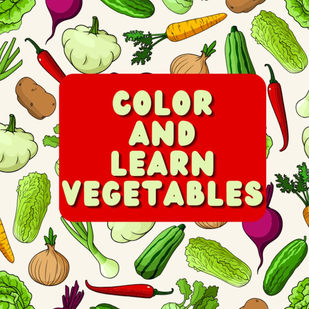 Color and Learn Vegetables: Discover, Color, and Learn About Vegetables