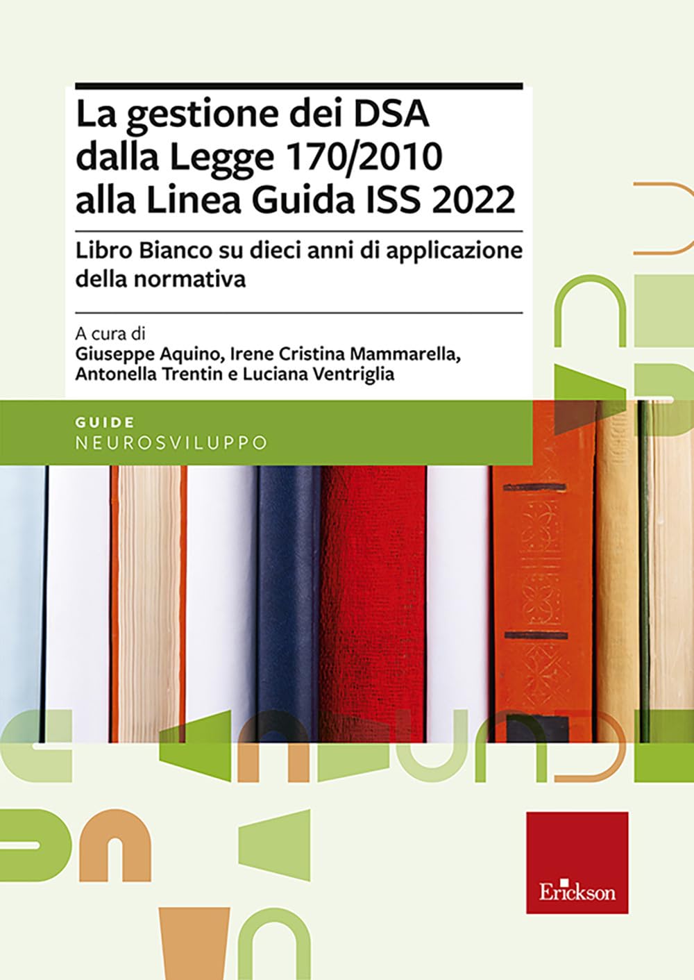 La Gestione Dei Dsa Dalla Legge 170/2010 Alla Linea Guida Del 2022. Libro Bianco Su Dieci Anni Di Applicazione Della Normativa - 4