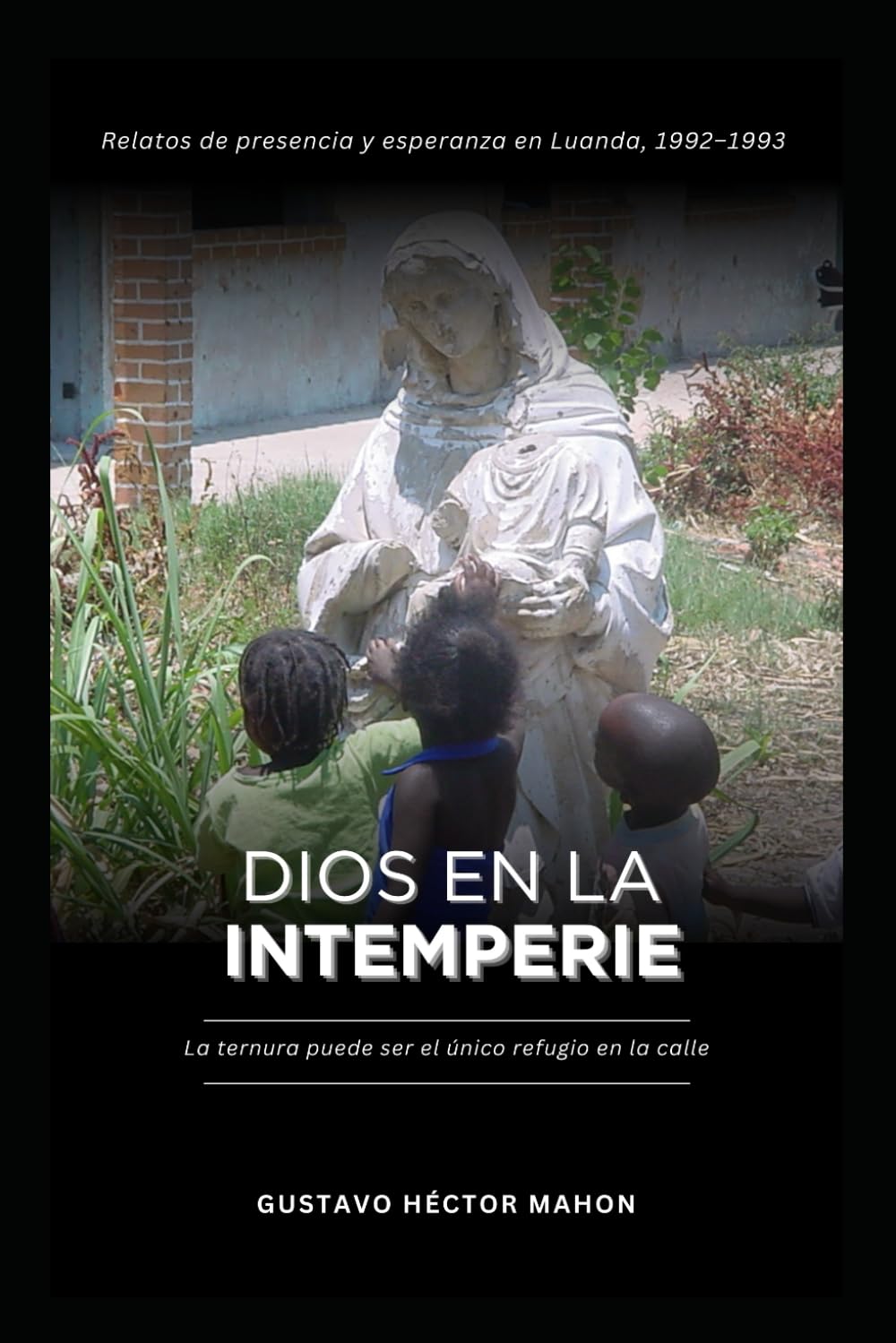 Dios en la Intemperie: La ternura puede ser el único refugio en la calle: 2 (Memórias de la intemperie)