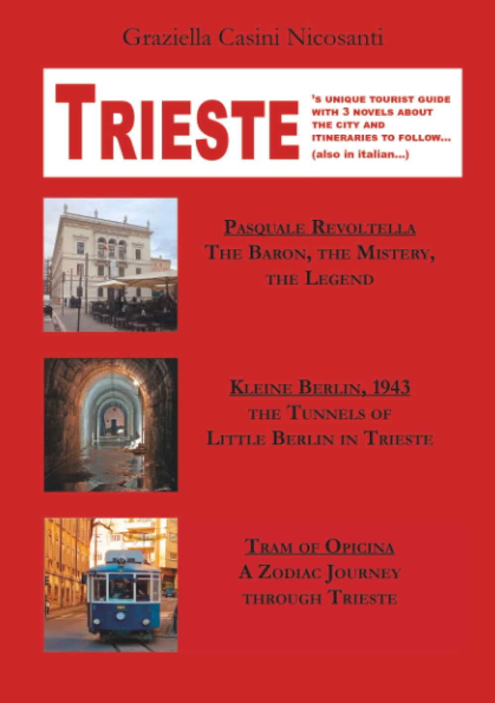 Trieste’s Unique Tourist Guide: with 3 Novels About the City and Itineraries to Follow… (also in Italian...)