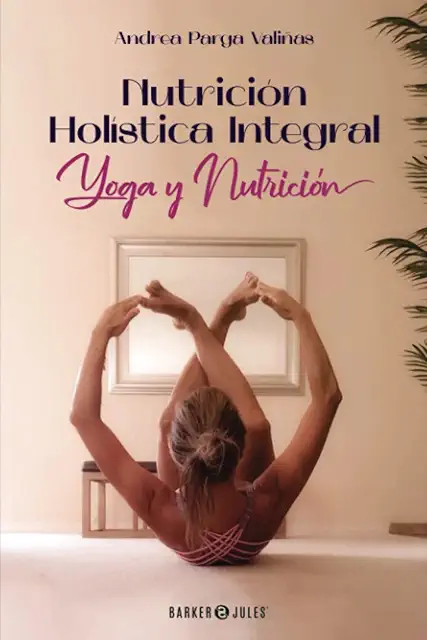 Nutrición Holística Integral: Yoga y Nutrición para Yoga Integral