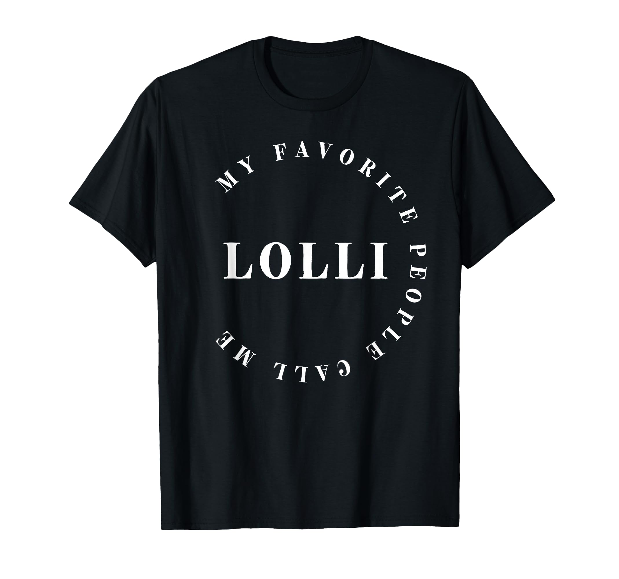 My Favorite People Call Me Lolli, Grandma, Nana Mother's Day T-Shirt