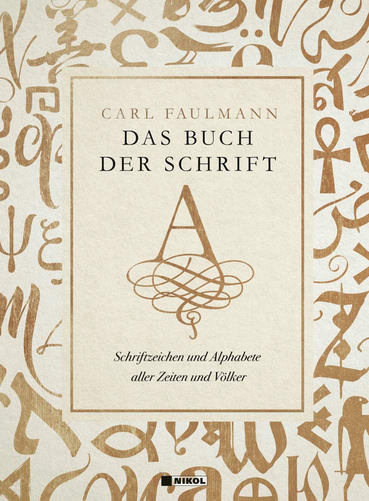 Das Buch der Schrift: Schriftzeichen und Alphabete aller Zeiten und Völker