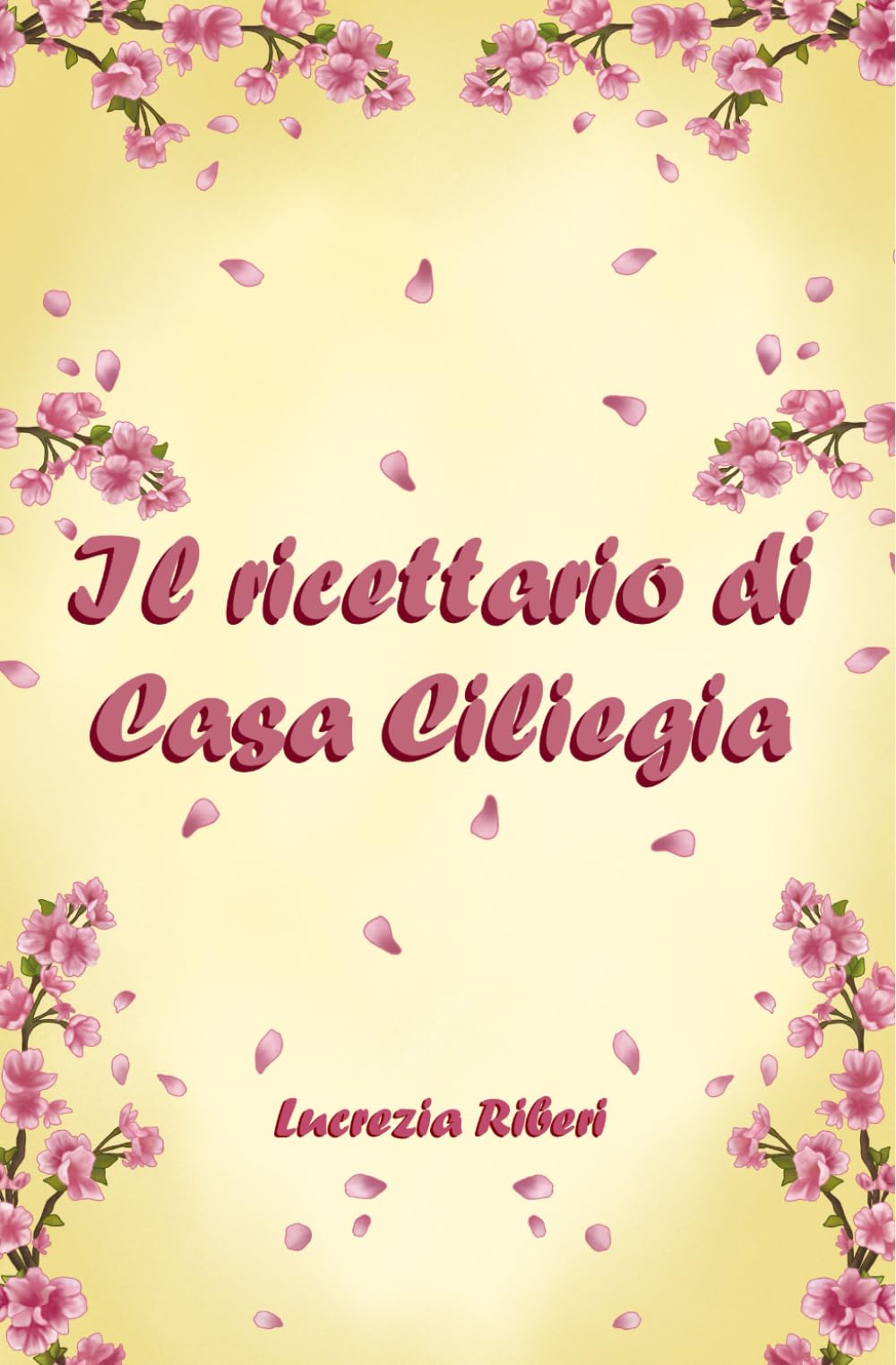 Il ricettario di Casa Ciliegia (I libri di Casa Ciliegia)
