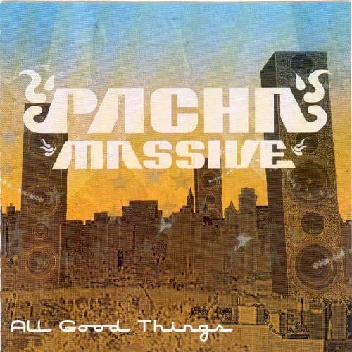 All Good Things by Pacha Massive (2007-02-20)
