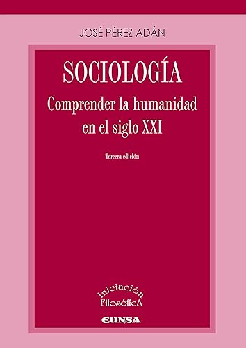 Sociología: Comprender la humanidad en el siglo XXI (INICIACION FILOSOFICA)