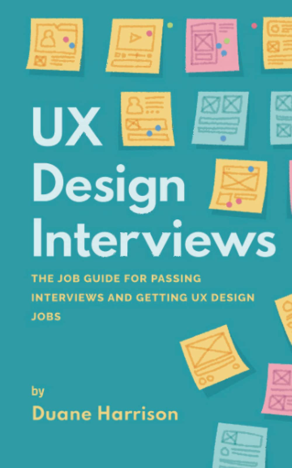 UX Design Interviews: The job guide for passing interviews and getting UX Design jobs
