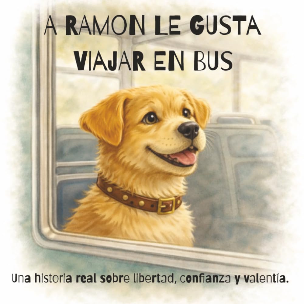 A Ramón le gusta viajar en bus: Una historia real sobre libertad, confianza y valentía | Cuento infantil sobre explorar el mundo y aprender a volver a casa | 36 páginas