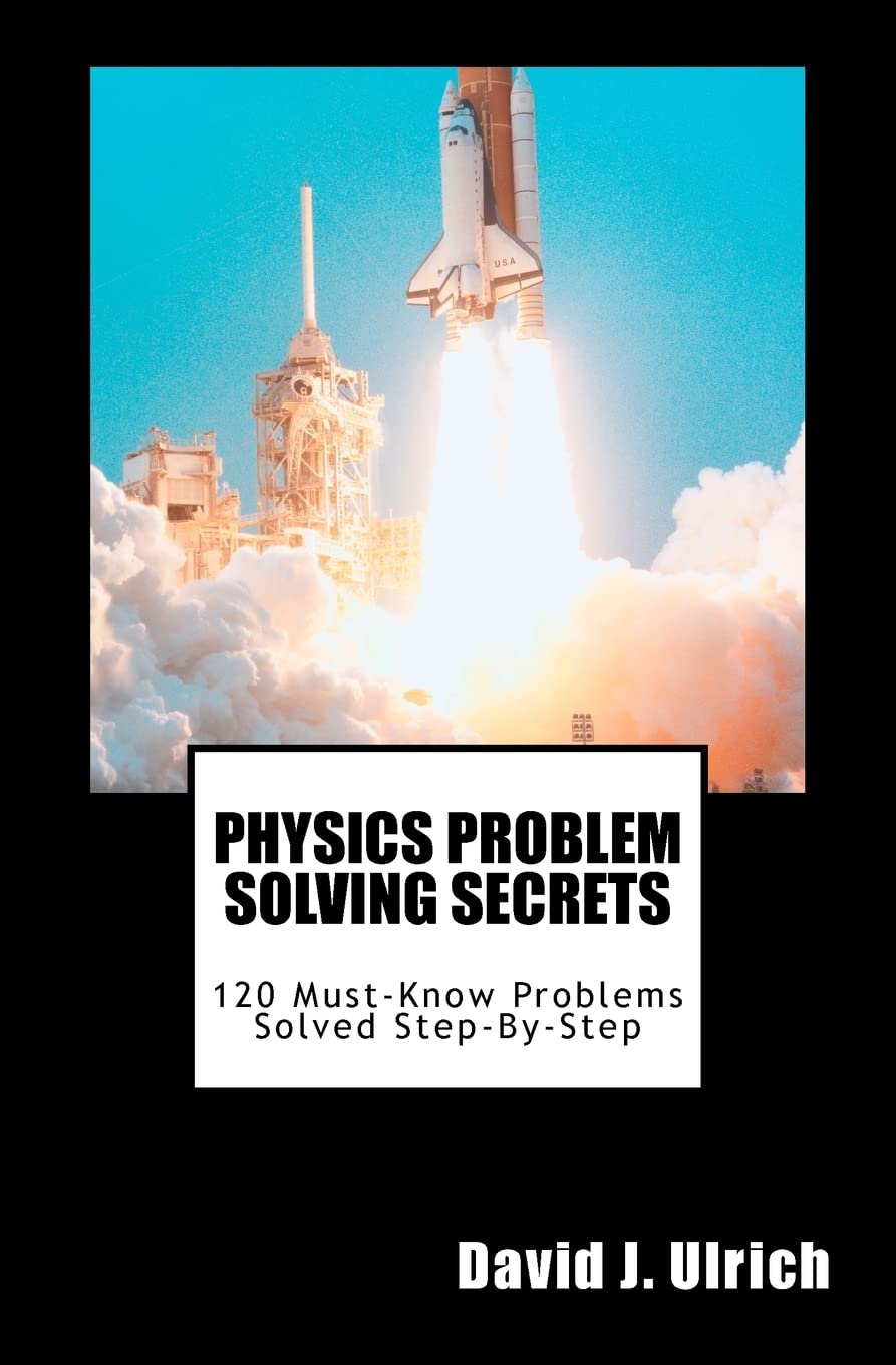 Physics Problem Solving Secrets: 120 Must-Know Problems Solved Step-By-Step