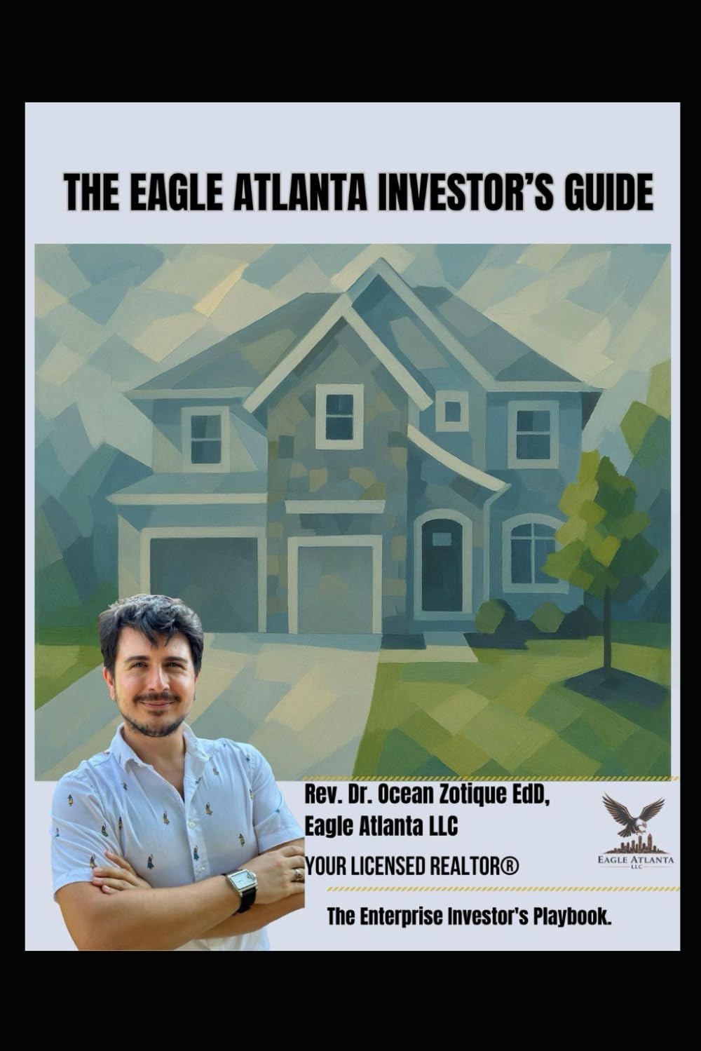 The Eagle Atlanta Investor's Guide: The Enterprise Investor's Playbook (The Eagle Atlanta LLC Guides)