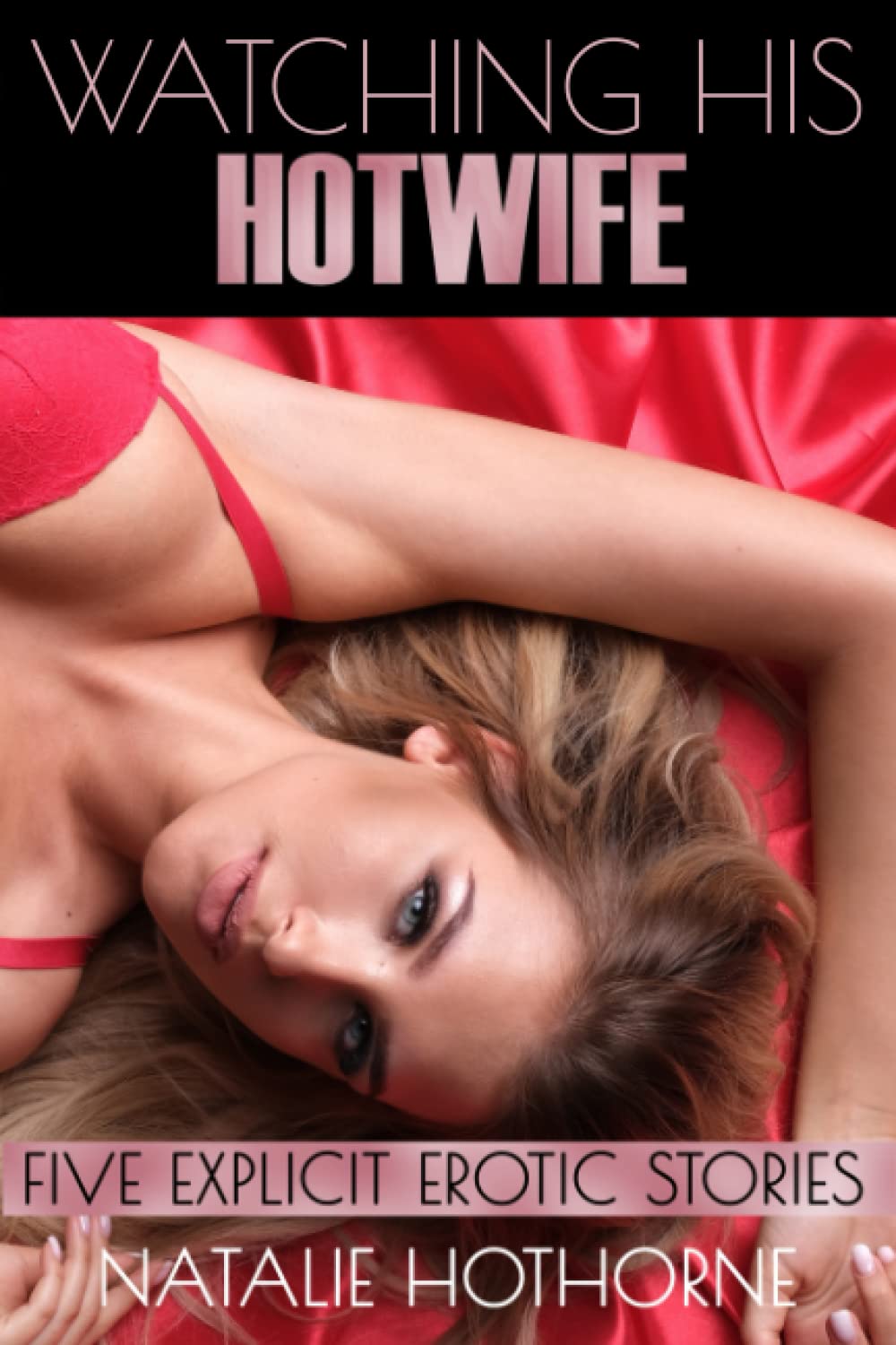 Watching His HotWife: Five Explicit Erotic Stories (Big Bodacious Bundles)