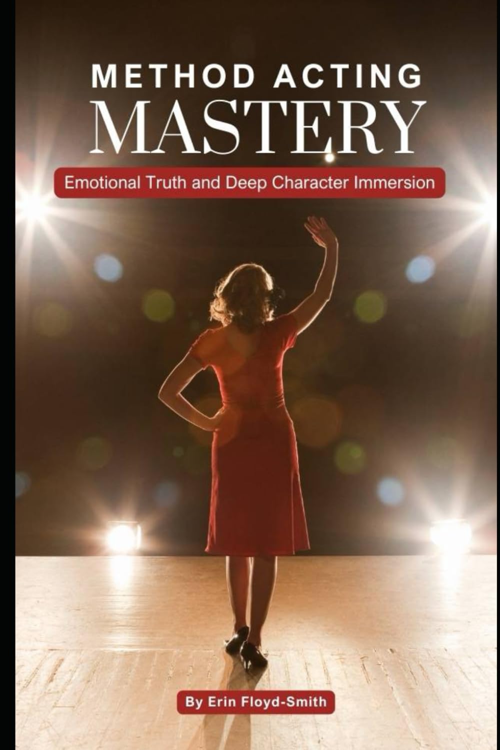 Method Acting Mastery: Emotional Truth and Deep Character Immersion