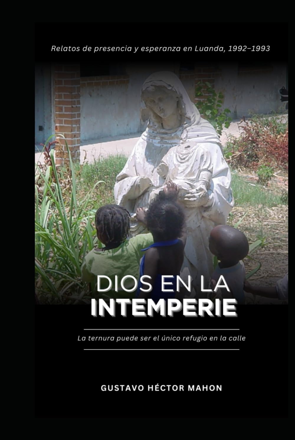 Dios en la Intemperie: La ternura puede ser el único refugio en la calle (Memórias de la intemperie)