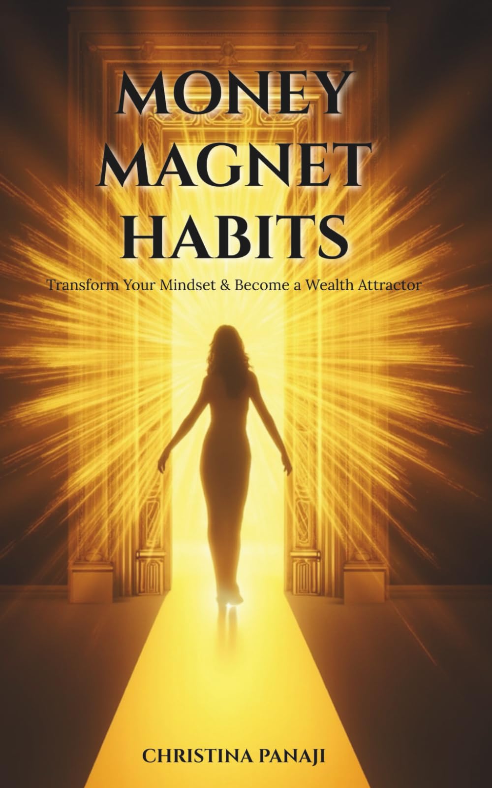 Money Magnet Habits: Trasnform Your Mindset & Become a Wealth Attractor